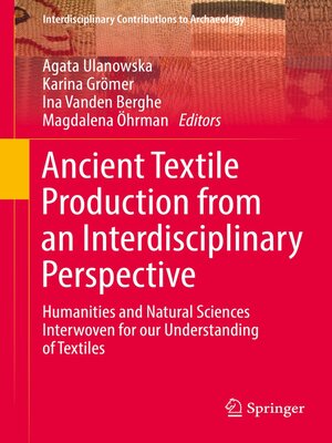 cover image of Ancient Textile Production from an Interdisciplinary Perspective